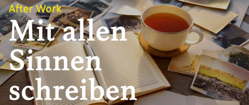 After Work: Mit allen Sinnen schreiben